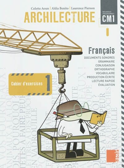 Archilecture, français CM1: cahier d'exercices 1