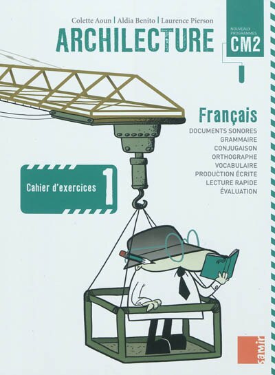 Archilecture, français CM2: cahier d'exercices 1