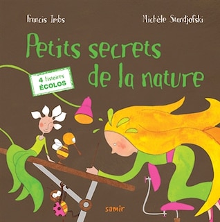 Petits secrets de la nature: 4 histoires écolos