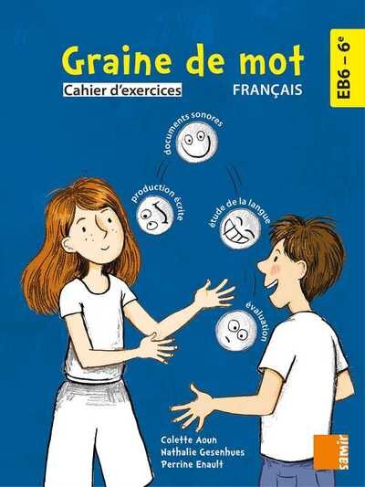 Graine de mot, français EB6-6e: cahier d'exercices