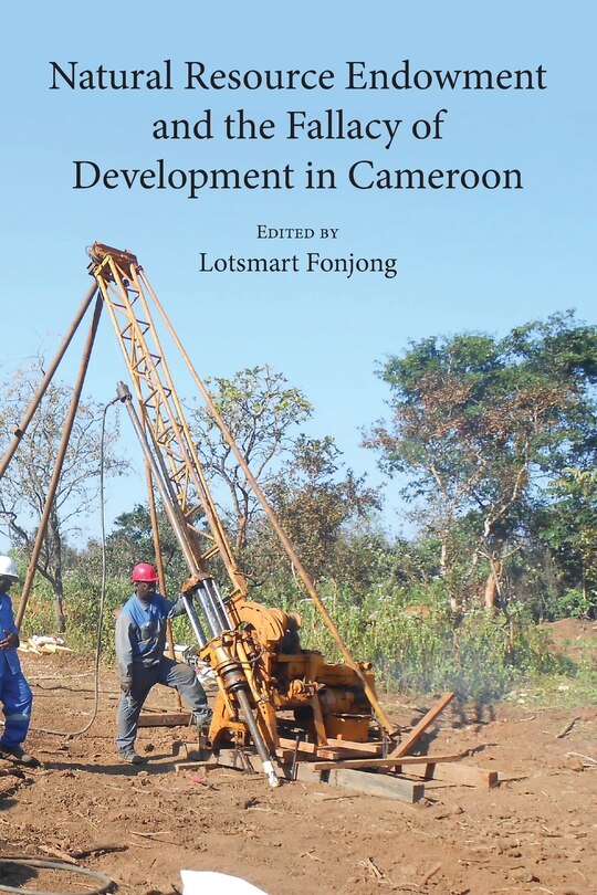 Natural Resource Endowment And The Fallacy Of Development In Cameroon