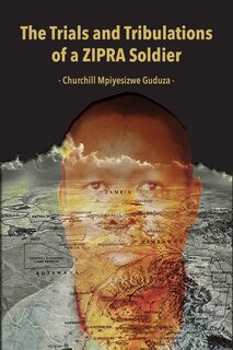 Front cover_The Trials And Tribulations Of A Zipra Soldier