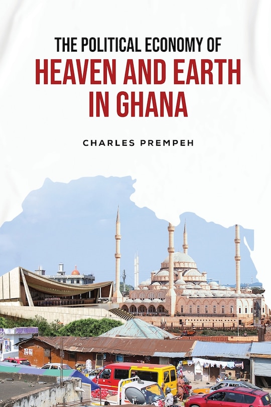 The Political Economy of Heaven and Earth in Ghana