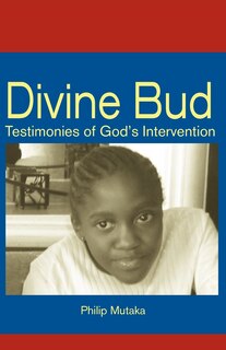 Divine Bud: Testimonies Of God's Intervention