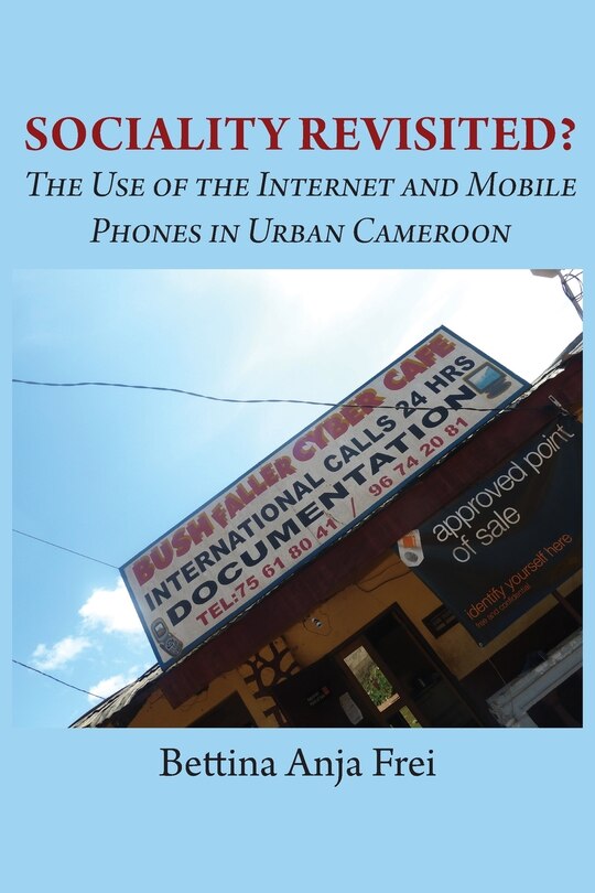 Couverture_Sociality Revisited? The Use Of The Internet And Mobile Phones In Urban Cameroon