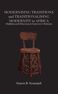 Couverture_Modernising Traditions and Traditionalising Modernity in Africa. Chieftaincy and Democracy in Cameroon and Botswana