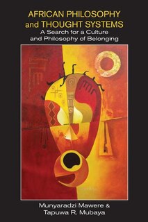Front cover_African Philosophy and Thought Systems. A Search for a Culture and Philosophy of Belonging
