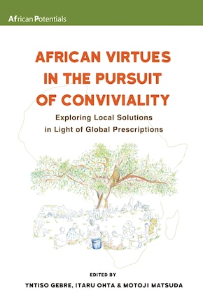 African Virtues in the Pursuit of Conviviality: Exploring Local Solutions in Light of Global Prescriptions