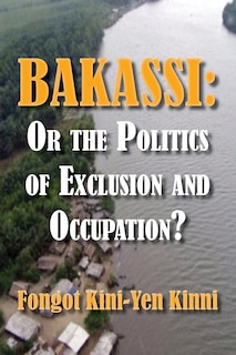 Bakassi: Or The Politics Of Exclusion And Occupation?
