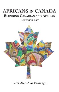 Front cover_Africans In Canada. Blending Canadian And African Lifestyles?
