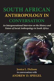 Couverture_South African Anthropology in Conversation. An Intergenerational Interview on the History and Future of Social Anthropology in South Africa