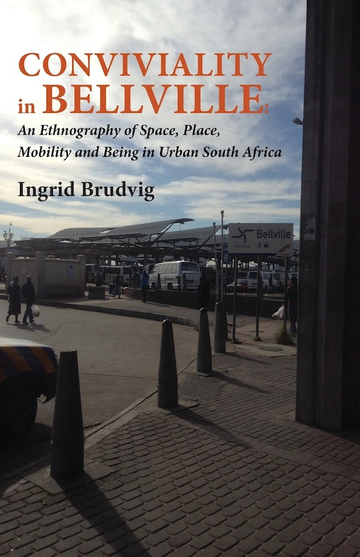 Front cover_Conviviality in Bellvill. An Ethnography of Space, Place, Mobility and Being in Urban South Africa