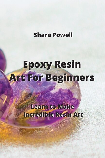 Epoxy Resin Art For Beginners Learn To Make Incredible Resin Art Indigo Epoxy Resin Art For Beginners Learn To Make Incredible Resin Art Indigo