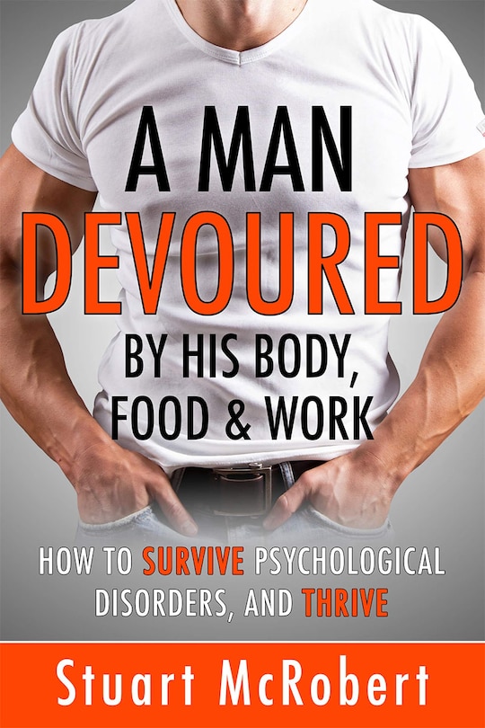 Front cover_A Man Devoured By His Body, Food And Work