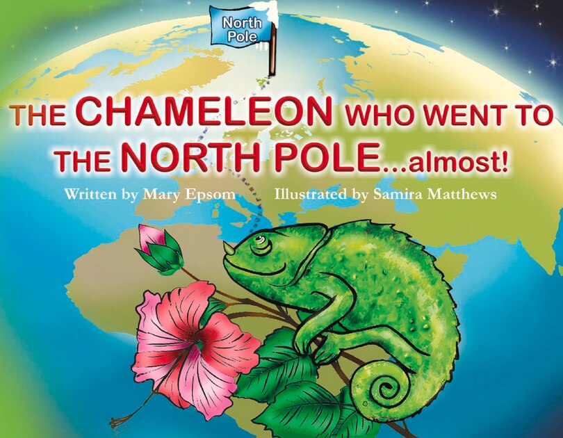 Front cover_THE CHAMELEON WHO WENT TO THE NORTH POLE...almost!