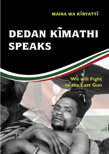 Front cover_Dedan Kĩmathi Speaks