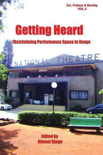 Getting Heard: [re]claiming Performance Space In Kenya