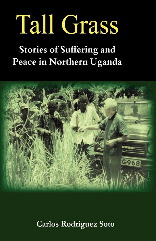 Front cover_Tall Grass. Stories of Suffering and Peace in Northern Uganda