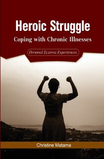 Heroic Struggle: Coping with Chronic Illnesses: Personal Eczema Experiences