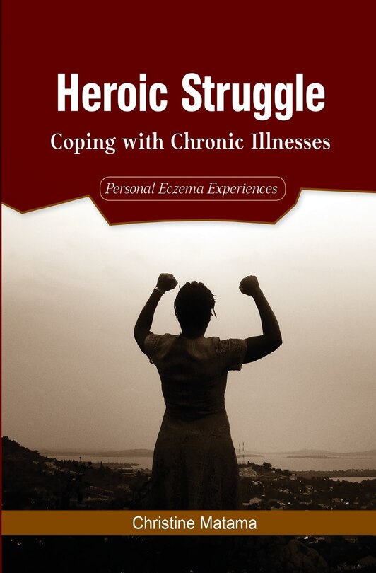 Heroic Struggle: Coping with Chronic Illnesses: Personal Eczema Experiences