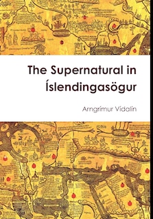 Front cover_The Supernatural in &Iacute;slendingas&ouml;gur