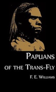 Papuans of the Trans-Fly