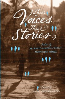 Couverture_Their Voices, Their Stories. Fiction By Bethsaida Orphan Girls' Secondary School