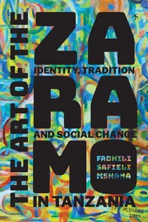The Art of the Zaramo: Identity, Tradition, and Social Change in Tanzania