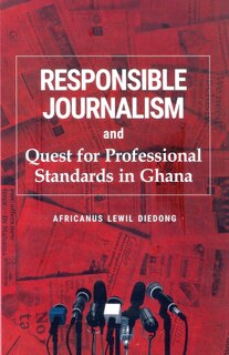 Couverture_Responsible Journalism and Quest for Professional Standards in Ghana