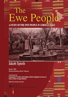 The Ewe People. A Study Of The Ewe People In German Togo