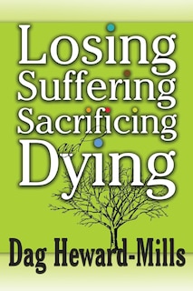 Front cover_Losing, Suffering, Sacrificing and Dying