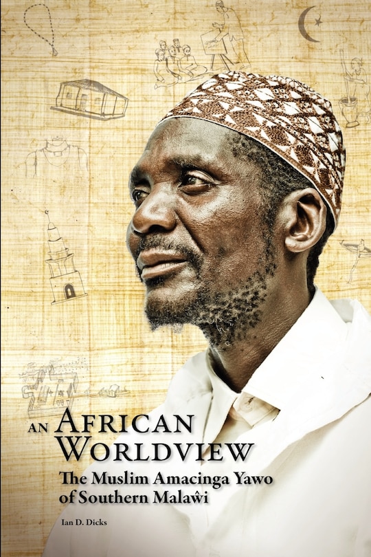 Front cover_An African Worldview. The Muslim Amacinga Yawo Of Southern Malawi