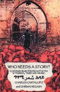 Who Needs A Story? Contemporary Eritrean Poetry In Tigrinya, Tigre And Arabic