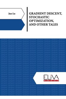 Front cover_Gradient Descent, Stochastic Optimization, and Other Tales