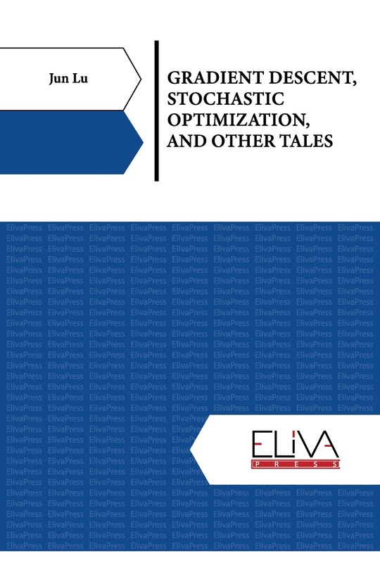Front cover_Gradient Descent, Stochastic Optimization, and Other Tales