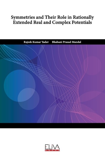Couverture_Symmetries and Their Role in Rationally Extended Real and Complex Potentials