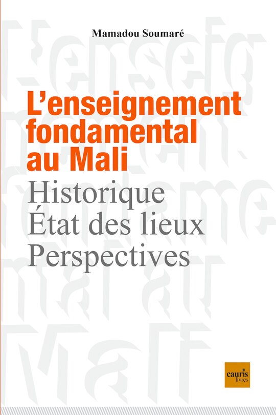 L' enseignement fondamental au Mali: historique, état des lieux, perspectives