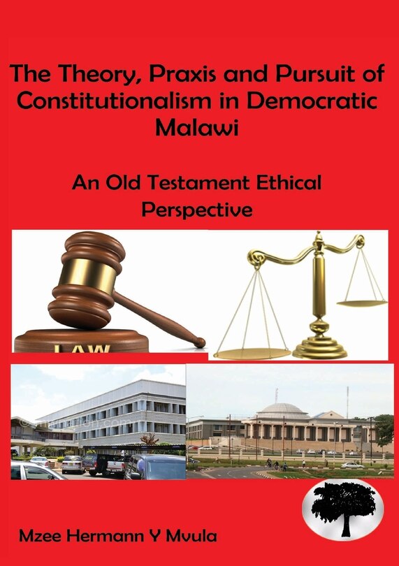 Front cover_The Theory, Praxis and Pursuit of Constitutionalism in Democratic Malawi