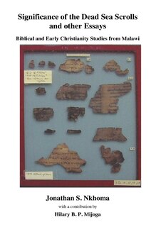 Significance Of The Dead Sea Scrolls And Other Essays. Biblical And Early Christianity Studies From Malawi