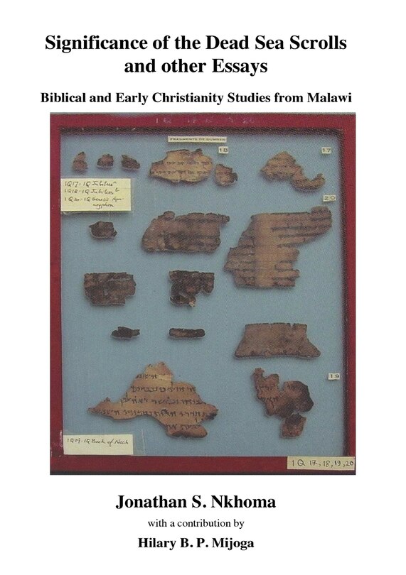 Significance Of The Dead Sea Scrolls And Other Essays. Biblical And Early Christianity Studies From Malawi