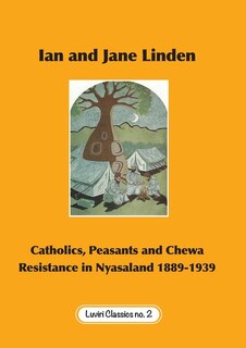 Couverture_Catholics, Peasants, and Chewa Resistance in Nyasaland 1889-1939