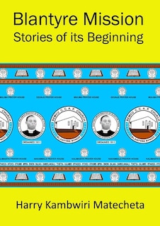 Front cover_Blantyre Mission Stories of its Beginning