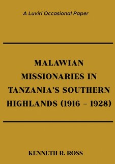 Front cover_Malawian Missionaries in Tanzania's Southern Highlands 1916-1928