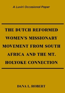 Couverture_The Dutch Reformed Women's Missionary Movement from South Africa and the Mt. Holyoke Connection