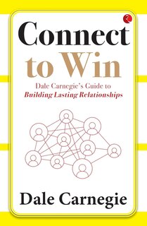 Aper&ccedil;u du contenu_Connect to Win: Dale Carnegie&rsquo;s Guide to Building Lasting Relationships