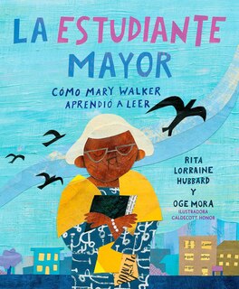 Sample content_La Estudiante Mayor: Cómo Mary Walker Aprendió A Leer / The Oldest Student: How Mary Walker Learned To Read