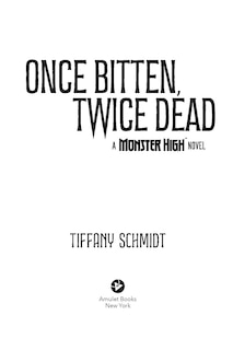 Sample content 2_Once Bitten, Twice Dead (A Monster High YA Novel)