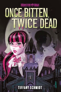 Sample content 3_Once Bitten, Twice Dead (A Monster High YA Novel)