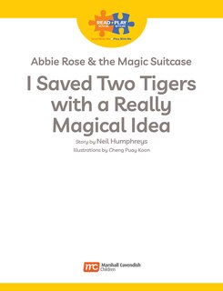 Sample content_Read + Play: Abbie Rose and the Magic Suitcase:  I Saved Two Tigers with a Really Magical Idea