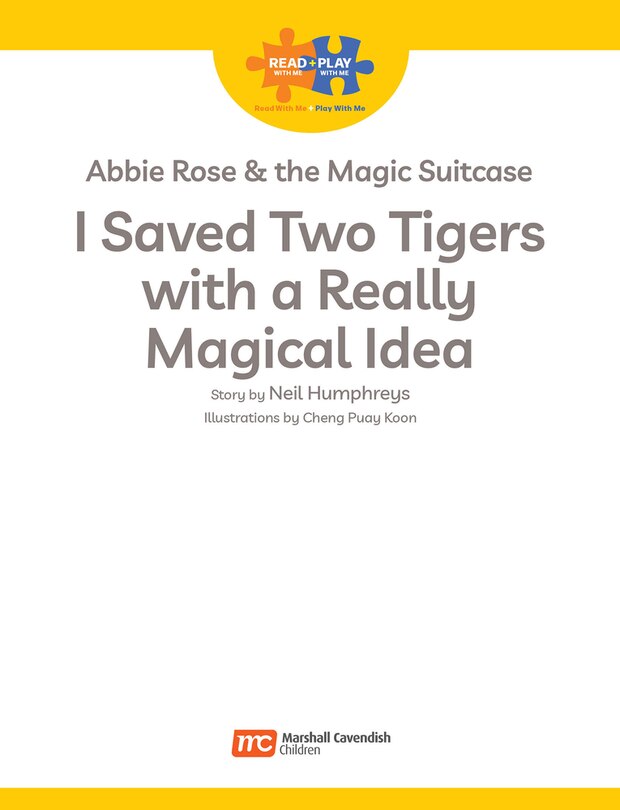 Sample content_Read + Play: Abbie Rose and the Magic Suitcase:  I Saved Two Tigers with a Really Magical Idea